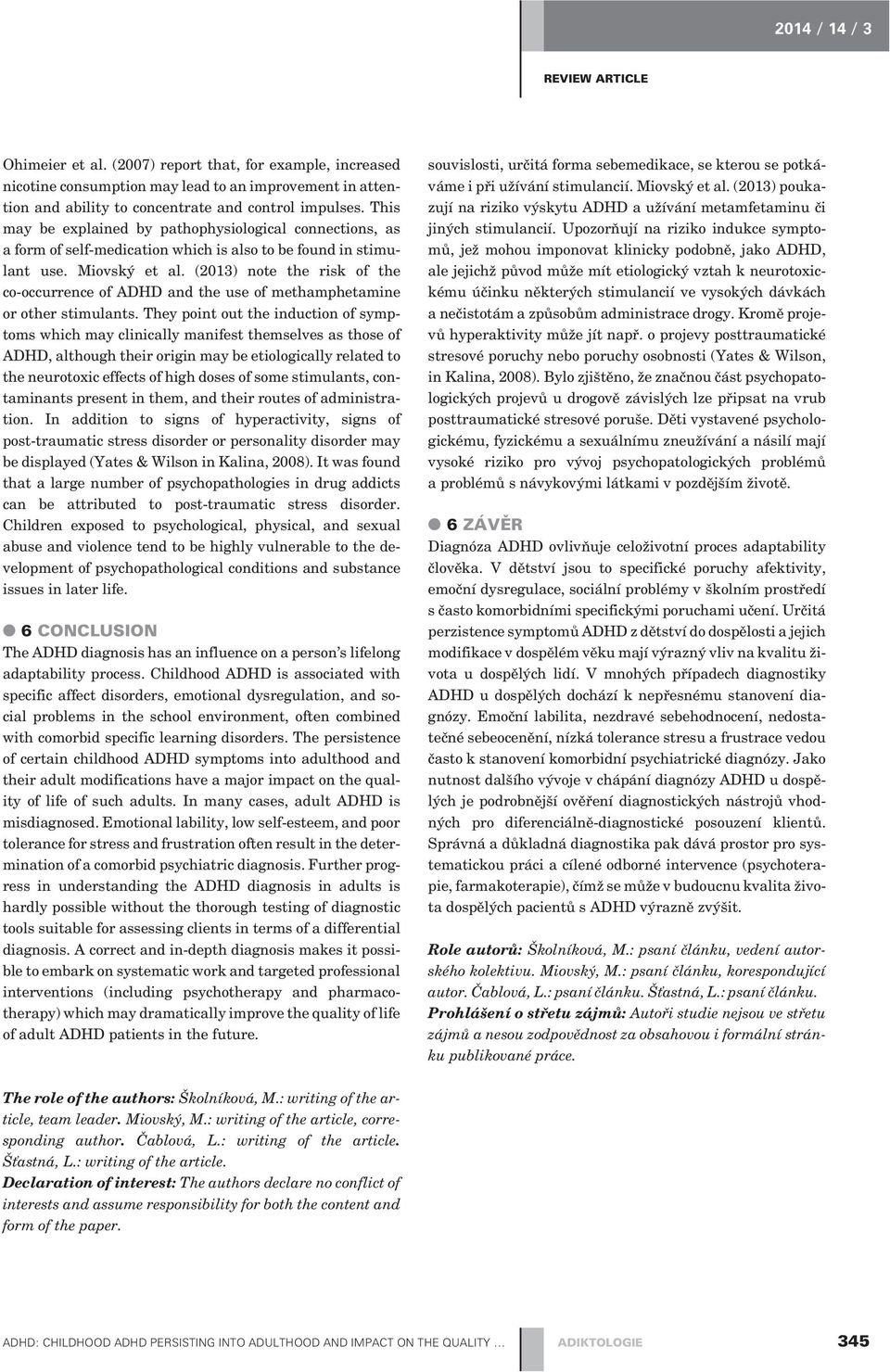 (2013) note the risk of the co-occurrence of ADHD and the use of methamphetamine or other stimulants.