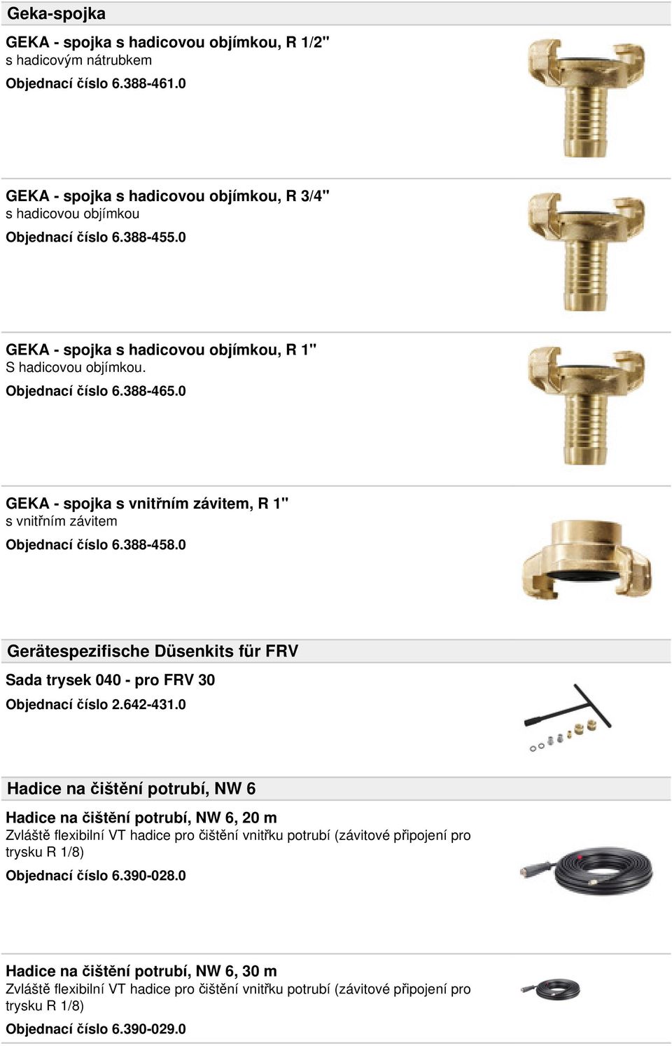 0 Gerätespezifische Düsenkits für FRV Sada trysek 040 - pro FRV 30 Objednací číslo 2.642-431.