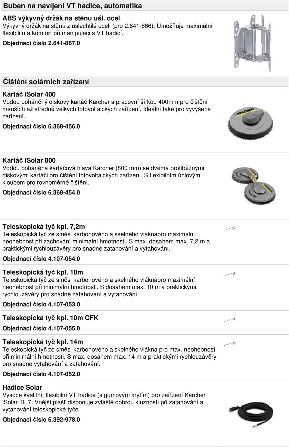 0 Čištění solárních zařízení Kartáč isolar 400 Vodou poháněný diskový kartáč Kärcher s pracovní šířkou 400mm pro čištění menších až středně velkých fotovoltaických zařízení.