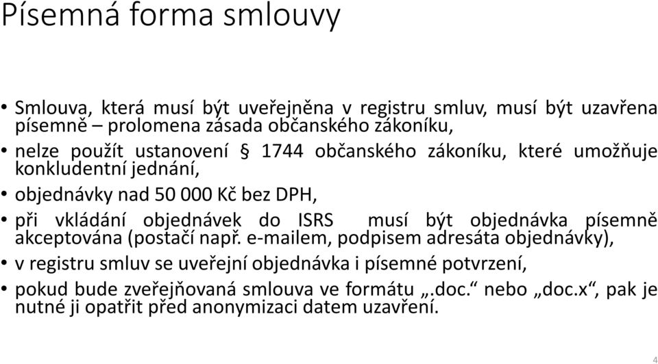 objednávek do ISRS musí být objednávka písemně akceptována (postačí např.