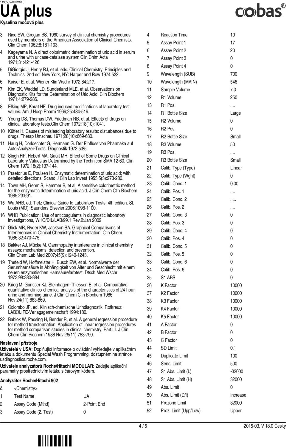 Clinical Chemistry: Principles and Technics. 2nd ed. New York, NY: Harper and Row 1974:532. 6 Kaiser E, et al. Wiener Klin Wschr 1972;84:217. 7 Kim EK, Waddel LD, Sunderland MLE, et al.