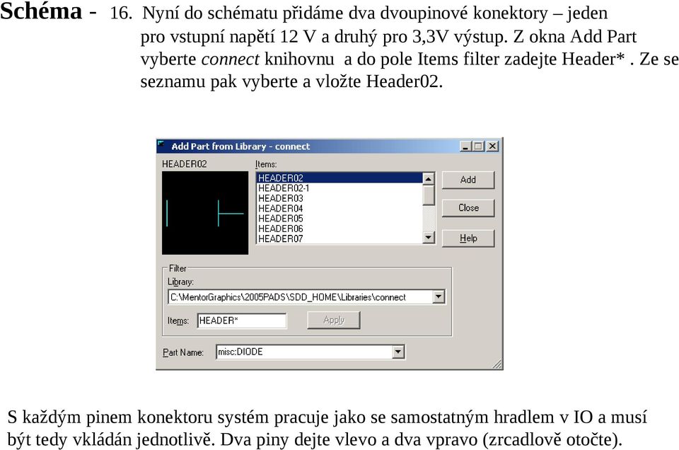 výstup. Z okna Add Part vyberte connect knihovnu a do pole Items filter zadejte Header*.