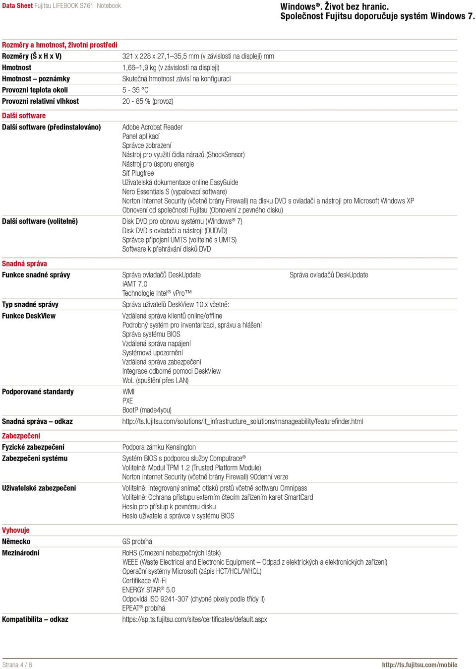 Nástroj pro využití čidla nárazů (ShockSensor) Nástroj pro úsporu energie Síť Plugfree Uživatelská dokumentace online EasyGuide Nero Essentials S (vypalovací software) Norton Internet Security
