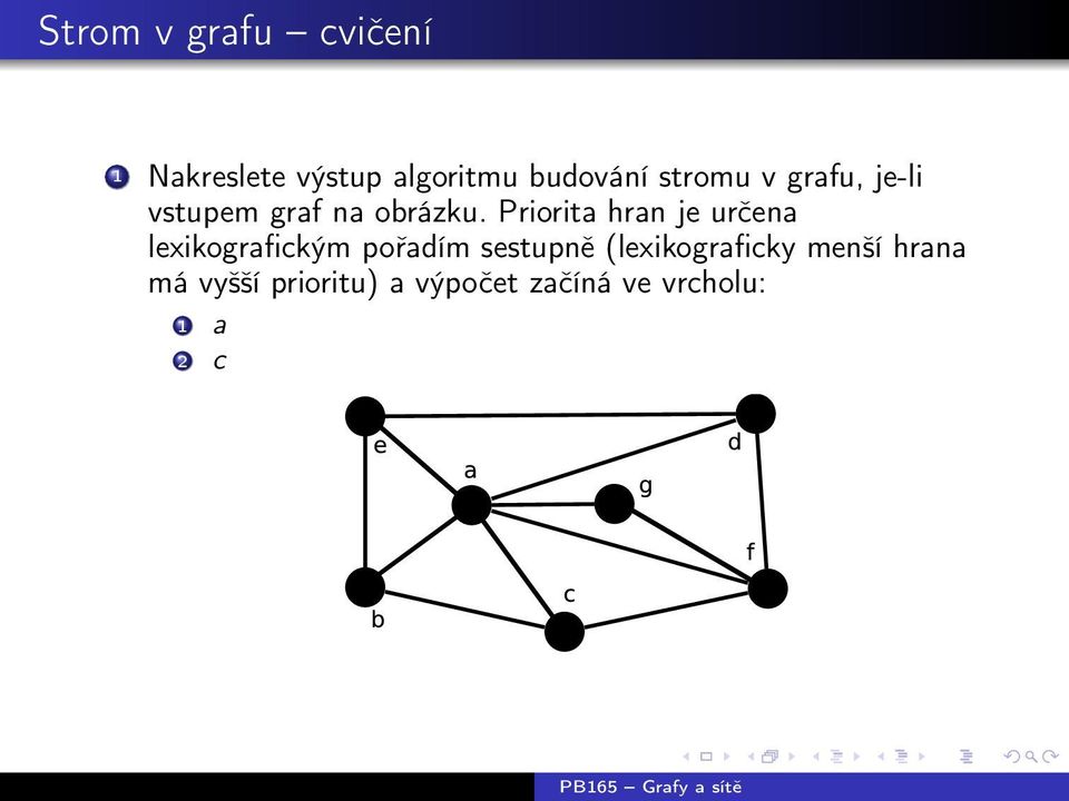 Priorita hran je určena lexikografickým pořadím sestupně