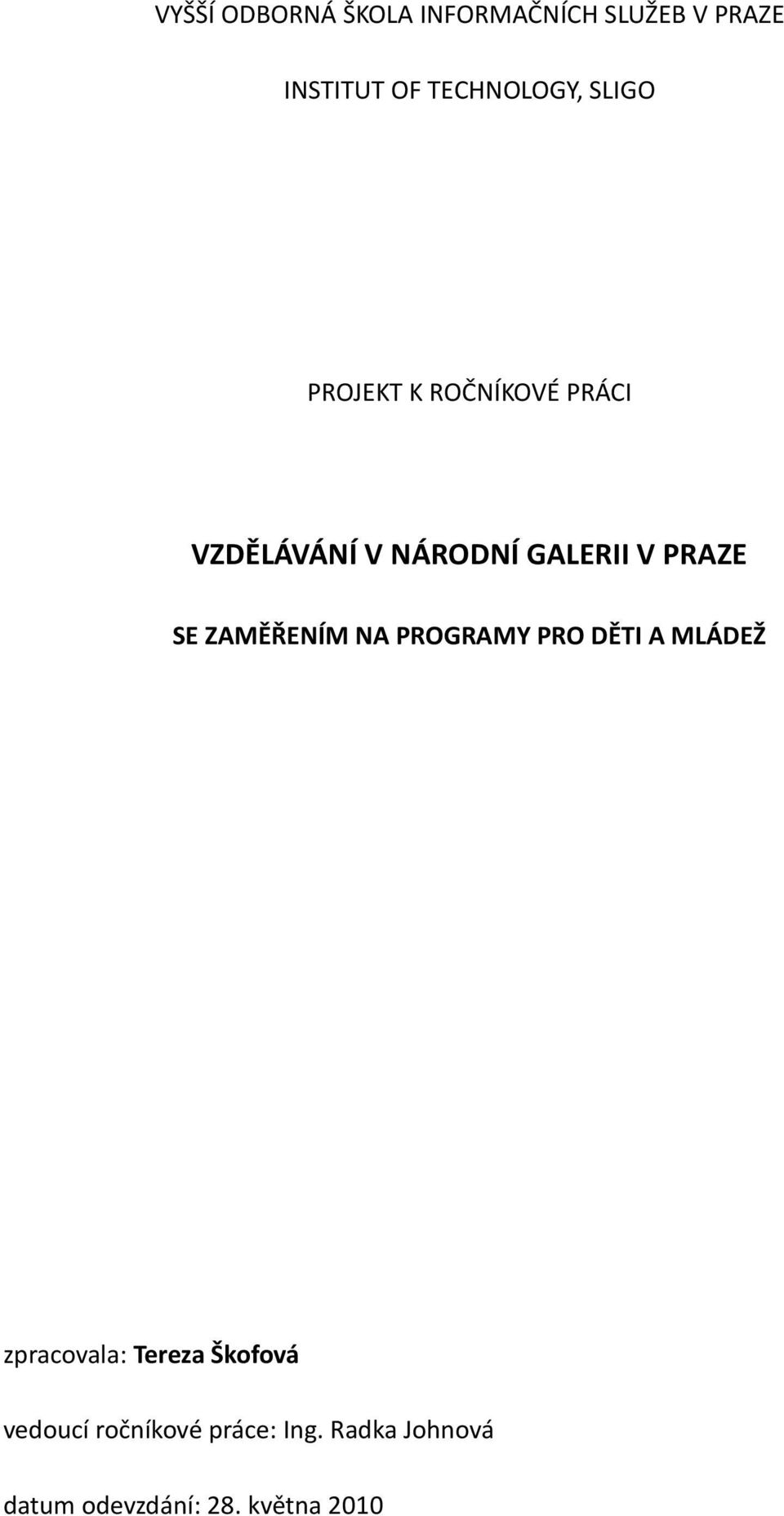 ZAMĚŘENÍM NA PROGRAMY PRO DĚTI A MLÁDEŽ zpracovala: Tereza Škofová