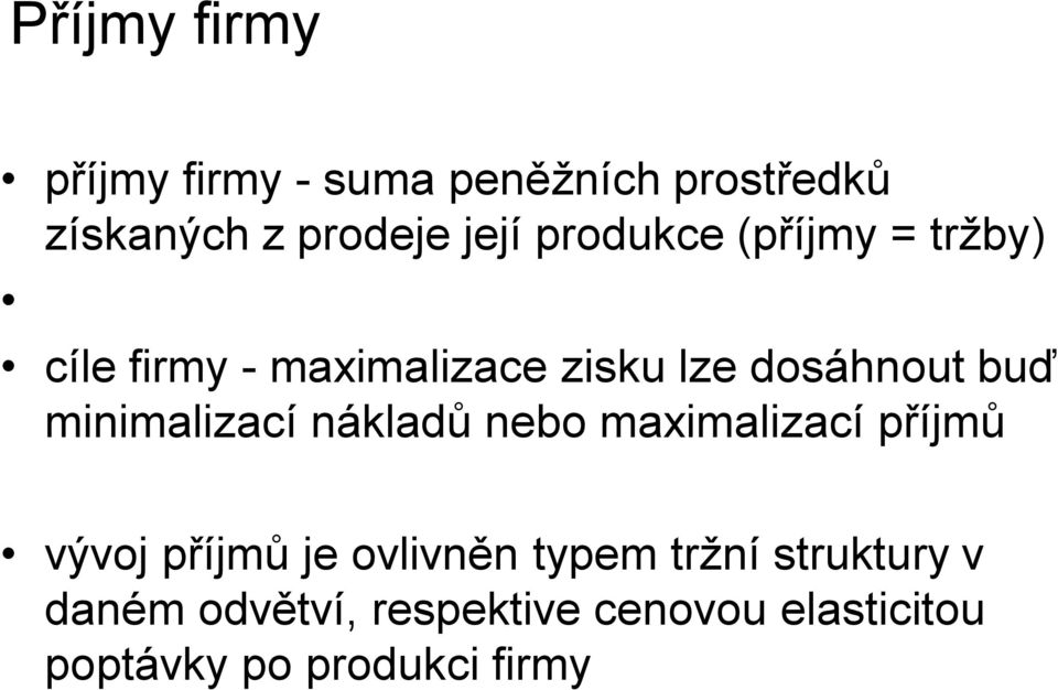 minimalizací nákladů nebo maximalizací příjmů vývoj příjmů je ovlivněn typem