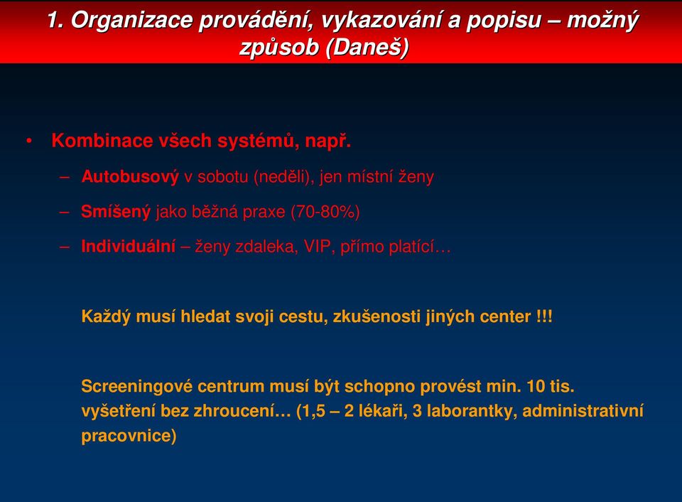 zdaleka, VIP, přímo platící Každý musí hledat svoji cestu, zkušenosti jiných center!