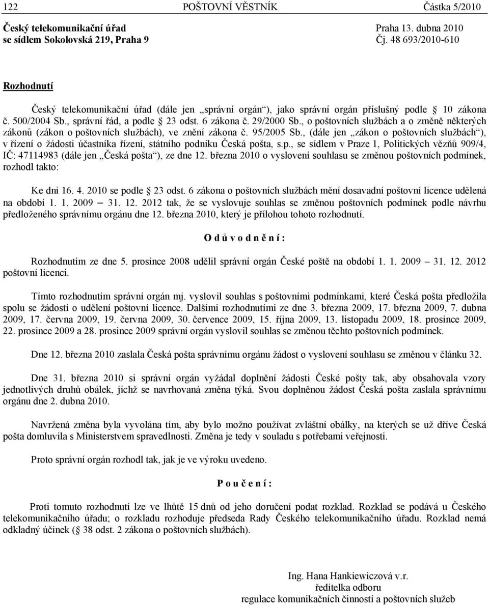 , o poštovních službách a o změně některých zákonů (zákon o poštovních službách), ve znění zákona č. 95/2005 Sb.