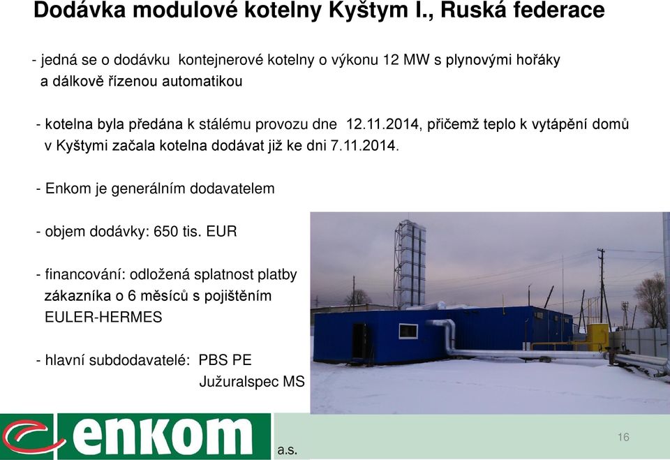 kotelna byla předána k stálému provozu dne 12.11.