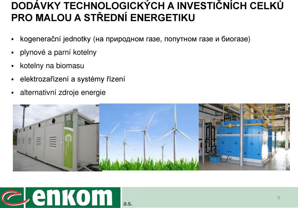 попутном газе и биогазе) plynové a parní kotelny kotelny na