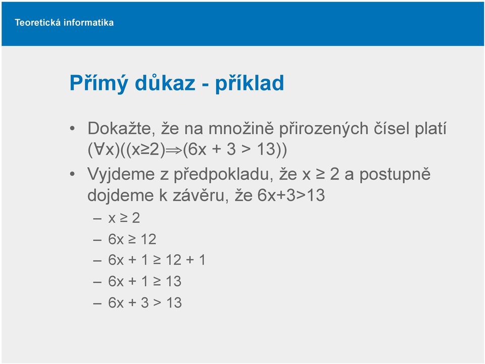 Vyjdeme z předpokladu, že x 2 a postupně dojdeme k