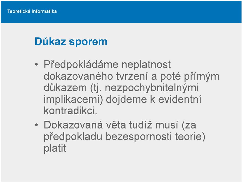 nezpochybnitelnými implikacemi) dojdeme k evidentní