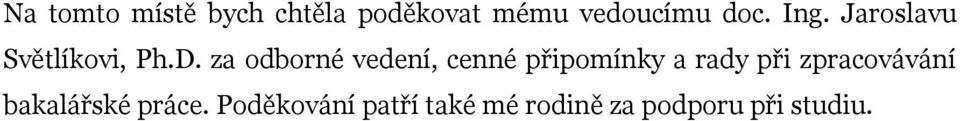 za odborné vedení, cenné připomínky a rady při