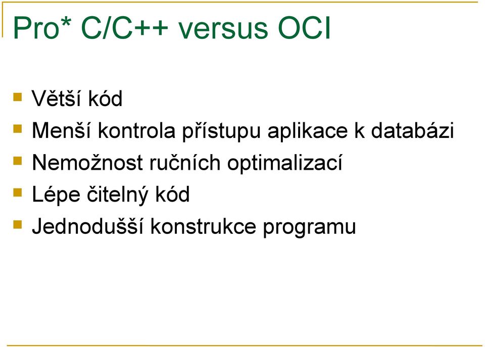 Nemožnost ručních optimalizací Lépe
