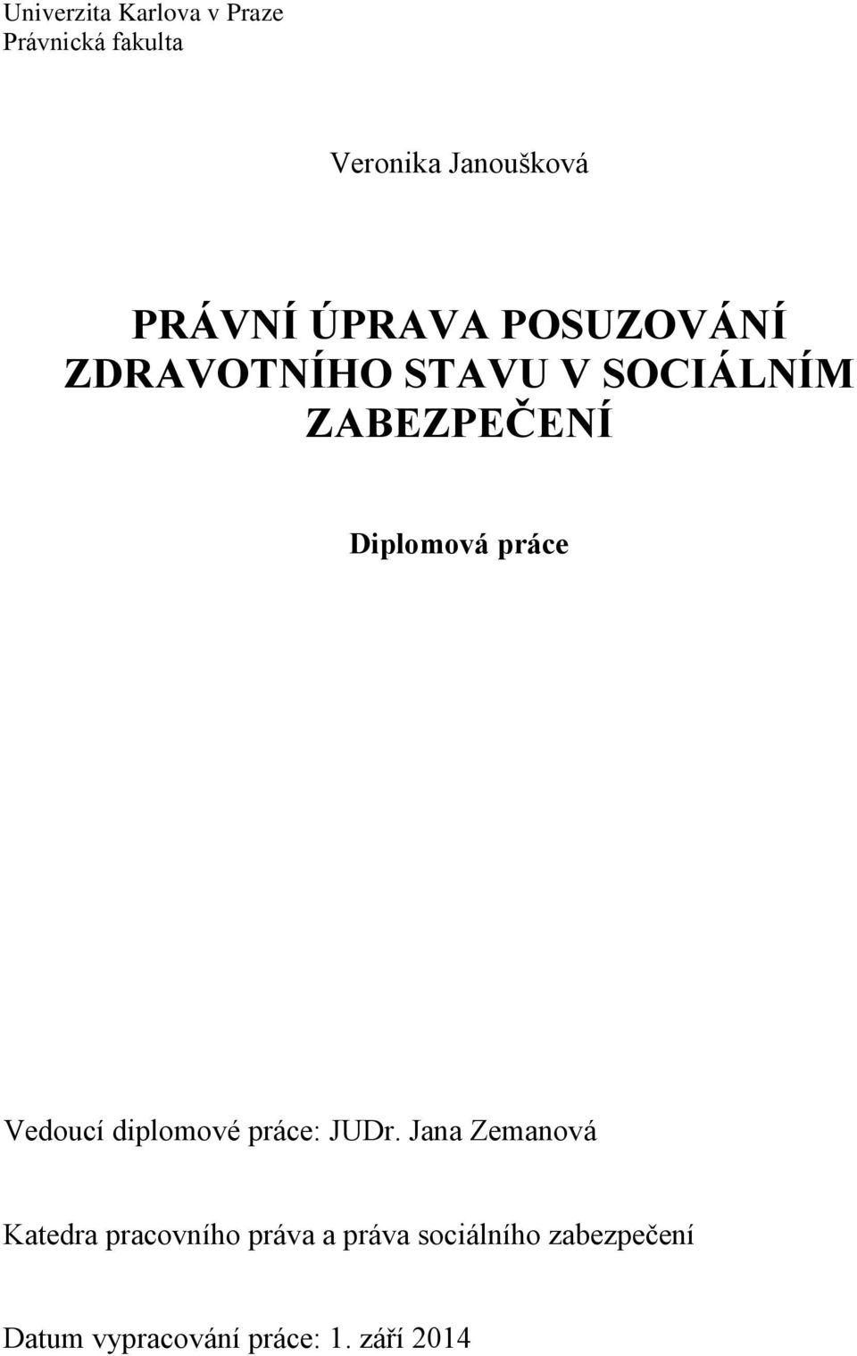 práce Vedoucí diplomové práce: JUDr.