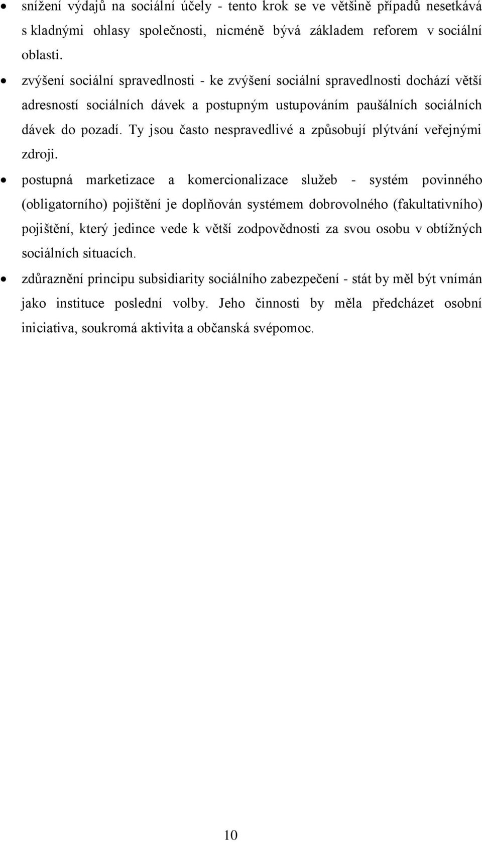 Ty jsou často nespravedlivé a způsobují plýtvání veřejnými zdroji.