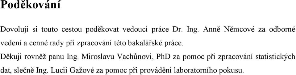 práce. Děkuji rovněž panu Ing.