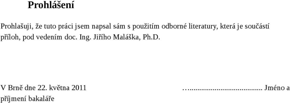 příloh, pod vedením doc. Ing. Jiřího Maláška, Ph.D.