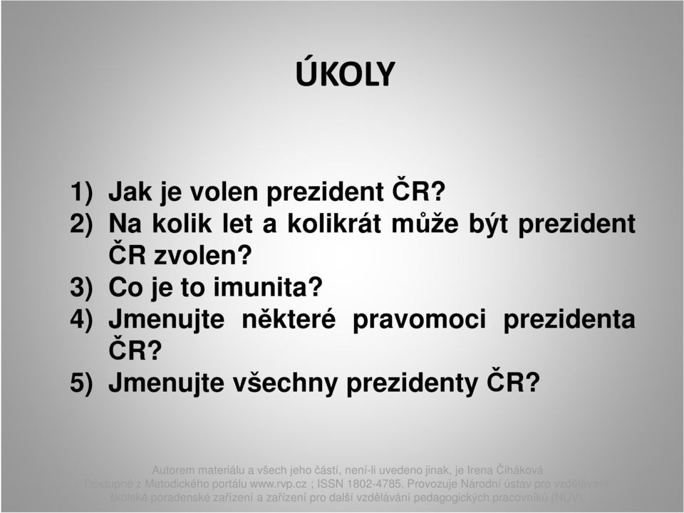 zvolen? 3) Co je to imunita?