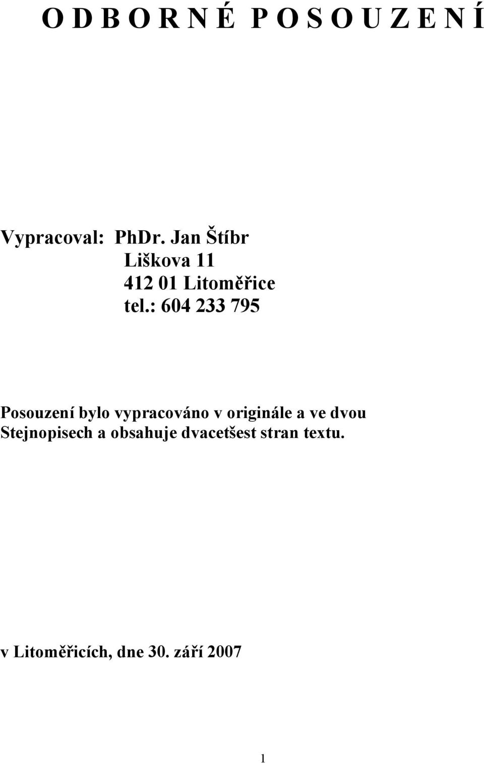 : 604 233 795 Posouzení bylo vypracováno v originále a ve