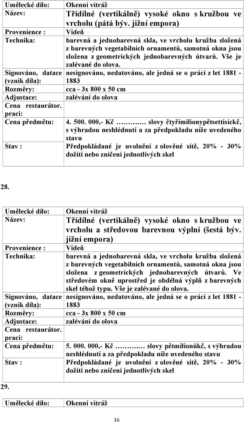jižní empora) složena z geometrických jednobarevných útvarů.