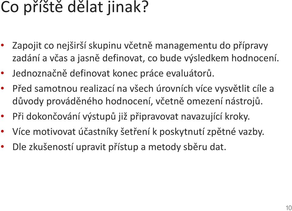 Jednoznačně definovat konec práce evaluátorů.