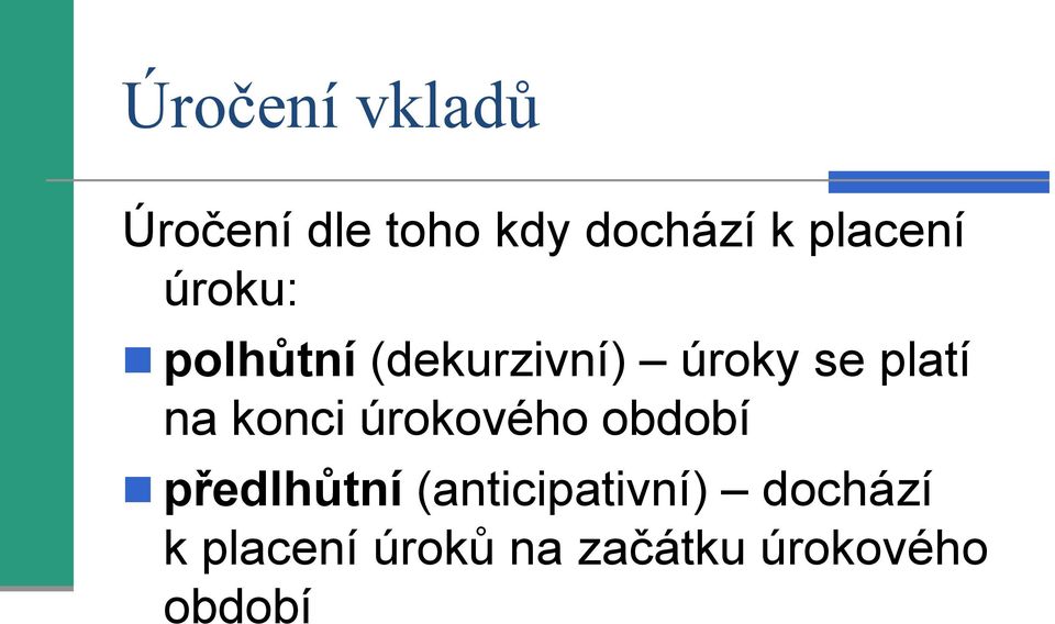 platí na konci úrokového období předlhůtní