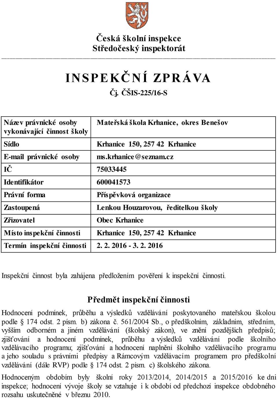 škola Krhanice, okres Benešov Krhanice 150, 257 42 Krhanice ms.krhanice@seznam.