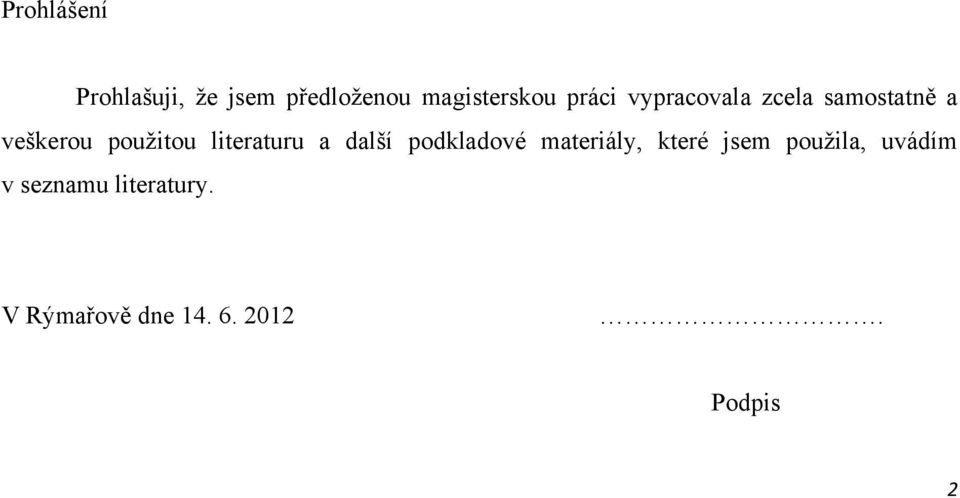 literaturu a další podkladové materiály, které jsem