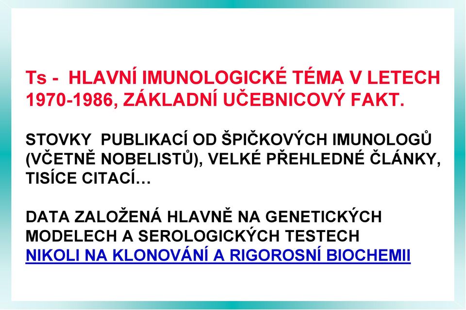 VELKÉ PŘEHLEDNÉ ČLÁNKY, TISÍCE CITACÍ DATA ZALOŽENÁ HLAVNĚ NA