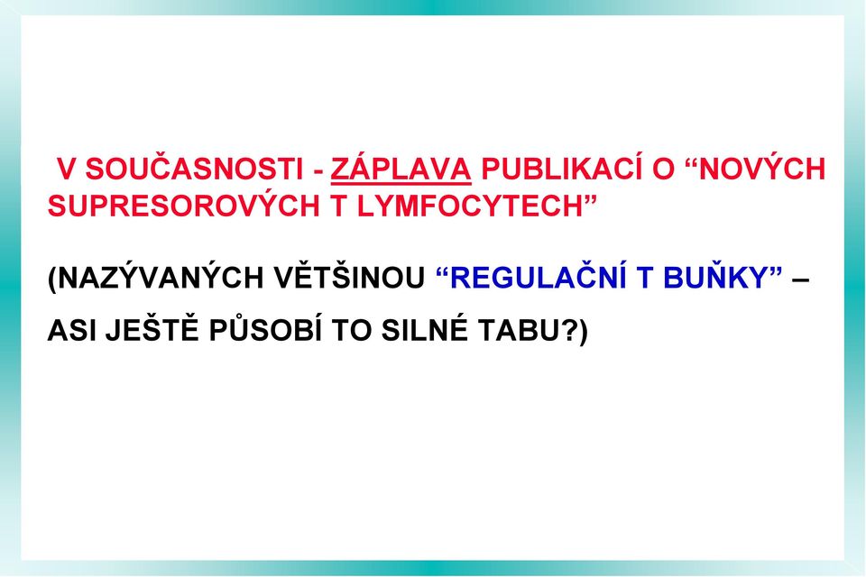 (NAZÝVANÝCH VĚTŠINOU REGULAČNÍ T