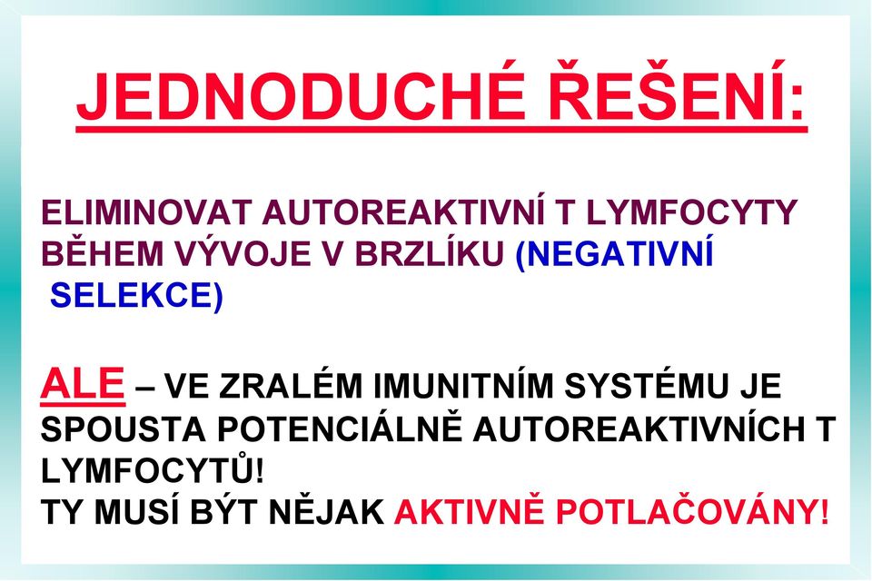 ZRALÉM IMUNITNÍM SYSTÉMU JE SPOUSTA POTENCIÁLNĚ