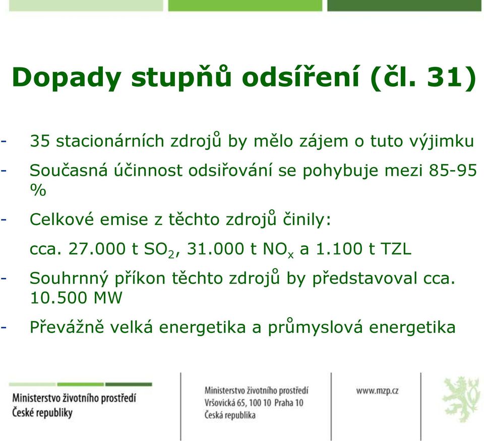 odsiřování se pohybuje mezi 85-95 % - Celkové emise z těchto zdrojů činily: cca. 27.