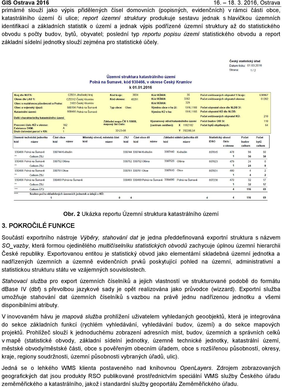 a report základní sídelní jednotky slouží zejména pro statistické účely. 3. POKROČILÉ FUNKCE Obr.