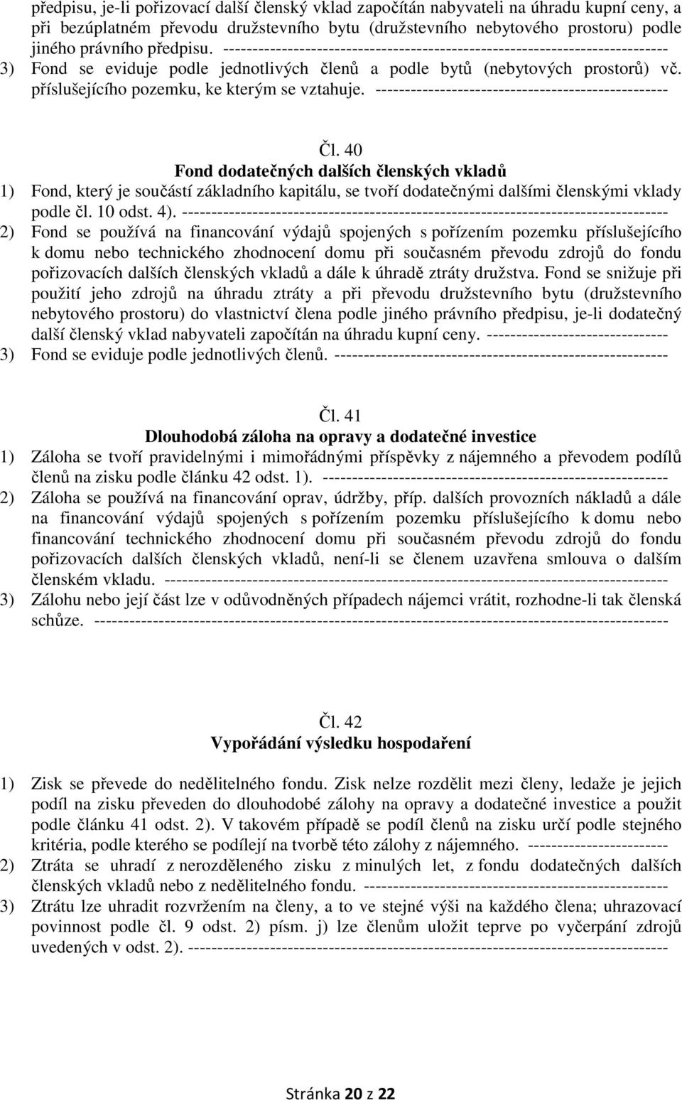 příslušejícího pozemku, ke kterým se vztahuje. -------------------------------------------------- Čl.