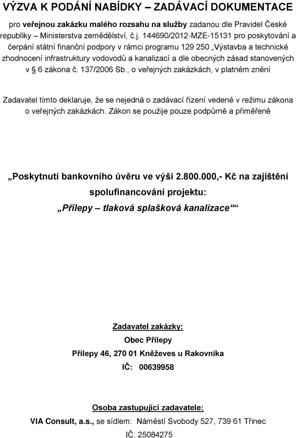 144690/2012-MZE-15131 pro poskytování a čerpání státní finanční podpory v rámci programu 129 250 Výstavba a technické zhodnocení infrastruktury vodovodů a kanalizací a dle obecných zásad stanovených