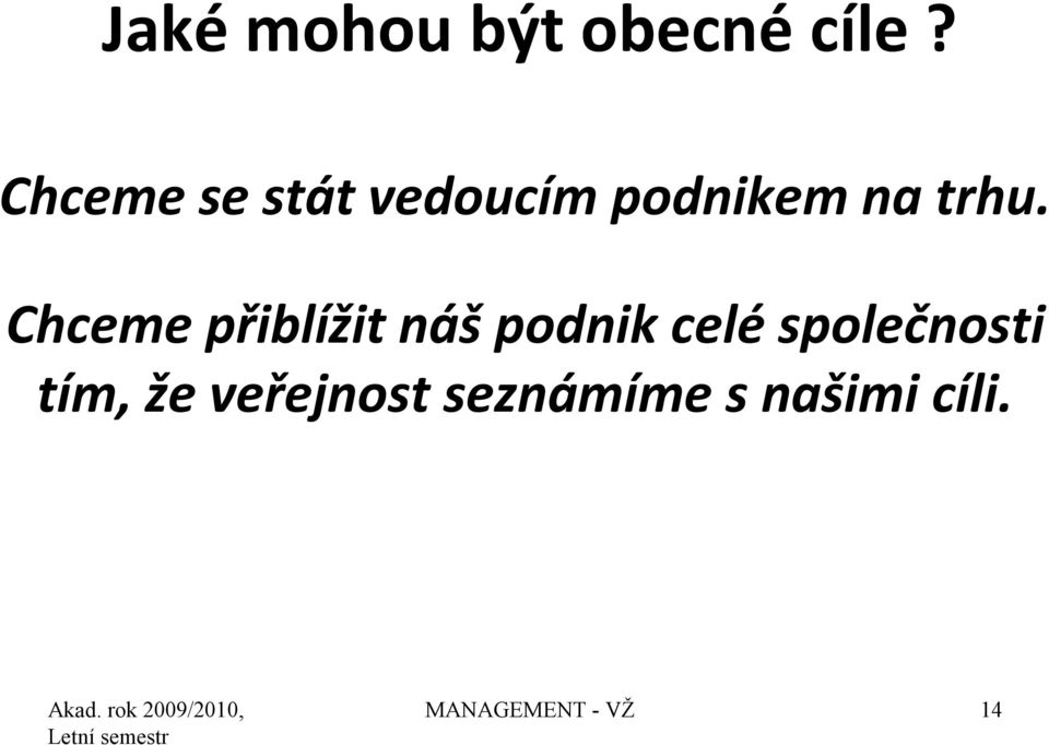 Chceme přiblížit náš podnik celé