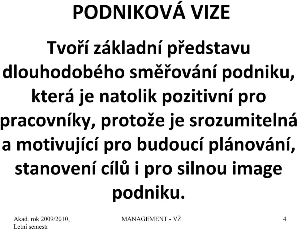 pracovníky, protože je srozumitelná a motivující pro