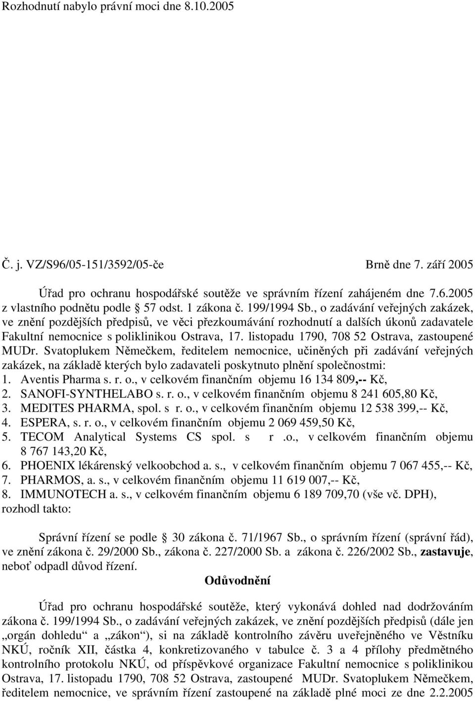 listopadu 1790, 708 52 Ostrava, zastoupené MUDr.