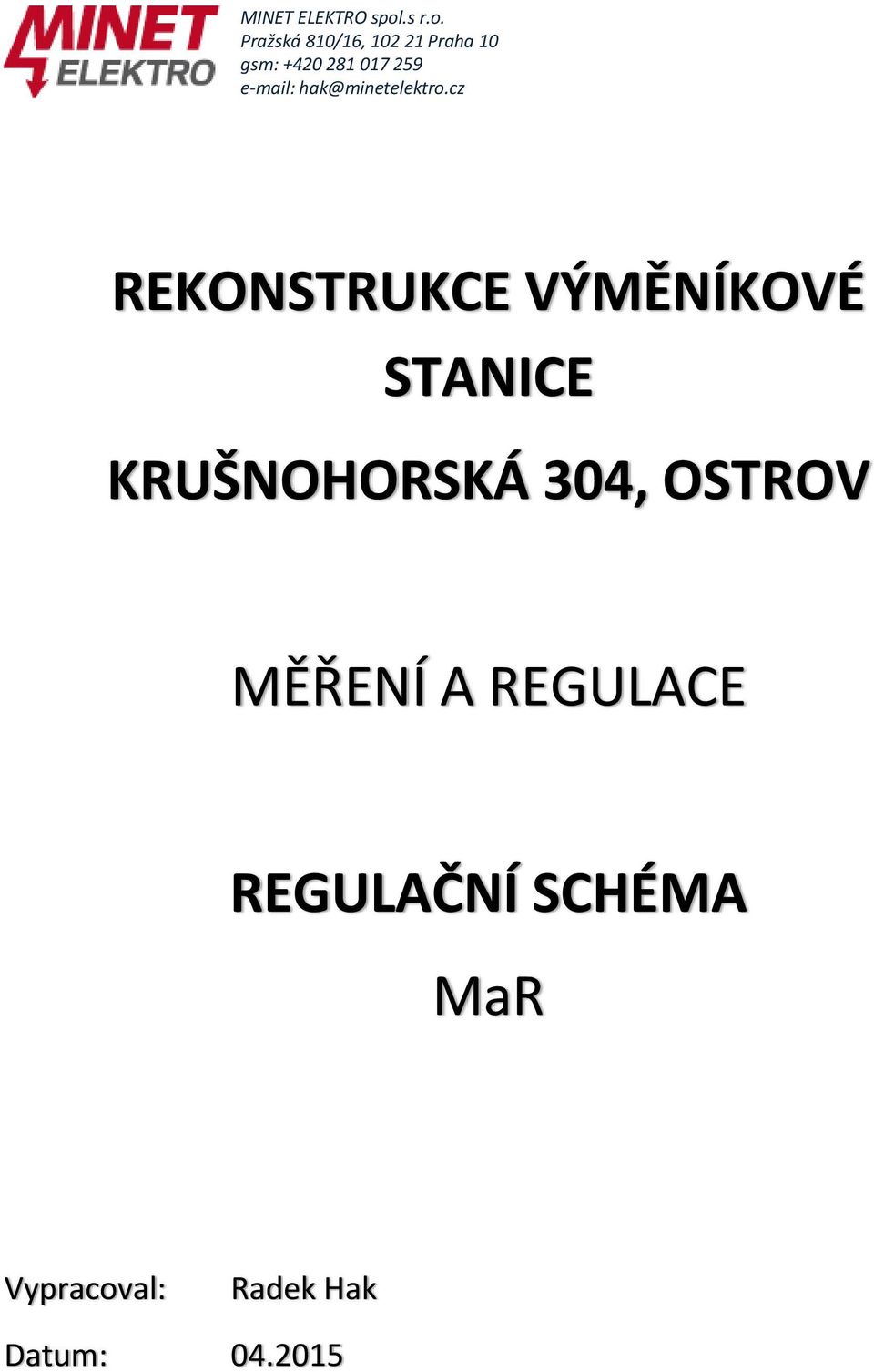Pražská 810/16, 102 21 Praha 10 gsm: +420 281 017 259