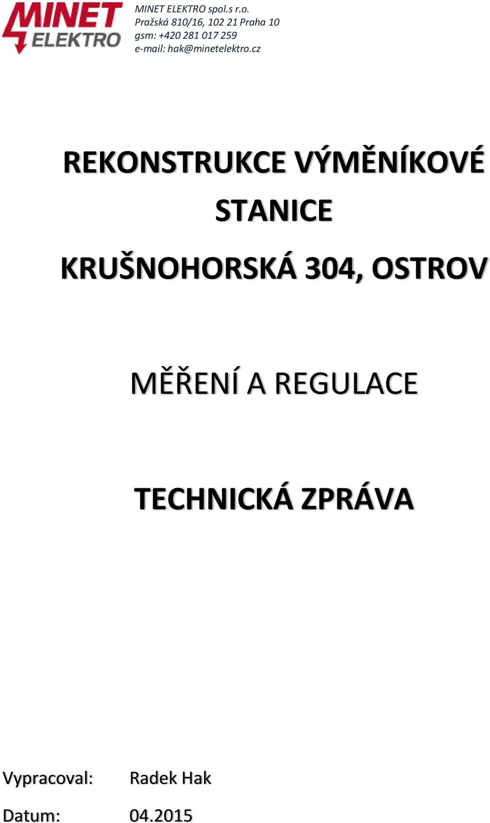 Pražská 810/16, 102 21 Praha 10 gsm: +420 281 017 259