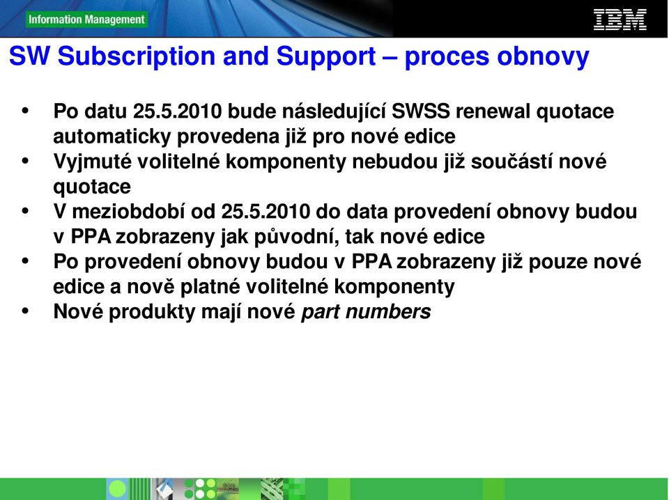 komponenty nebudou již součástí nové quotace V meziobdobí od 25.