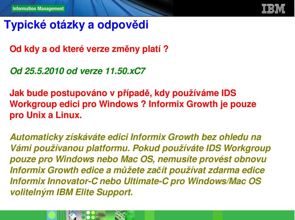 Automaticky získáváte edici Informix Growth bez ohledu na Vámi používanou platformu.