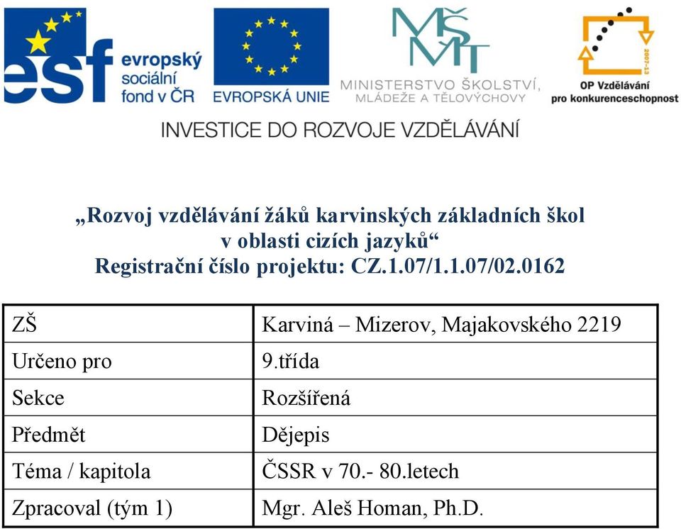 0162 ZŠ Karviná Mizerov, Majakovského 2219 Určeno pro Sekce Předmět Téma