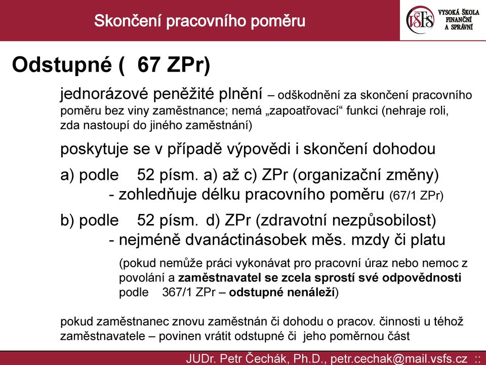 d) ZPr (zdravotní nezpůsobilost) - nejméně dvanáctinásobek měs.