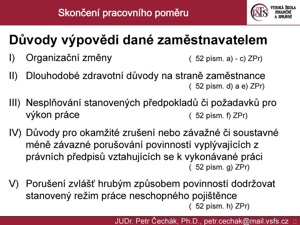 d) a e) ZPr) III) Nesplňování stanovených předpokladů či požadavků pro výkon práce ( 52 písm.