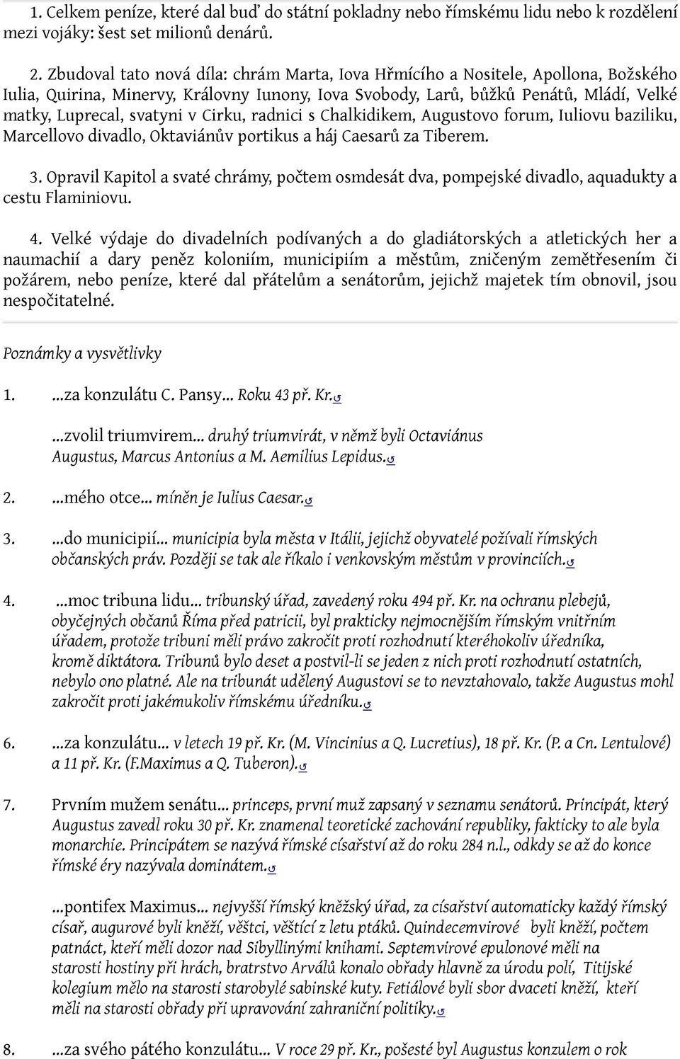 Cirku, radnici s Chalkidikem, Augustovo forum, Iuliovu baziliku, Marcellovo divadlo, Oktaviánův portikus a háj Caesarů za Tiberem. 3.