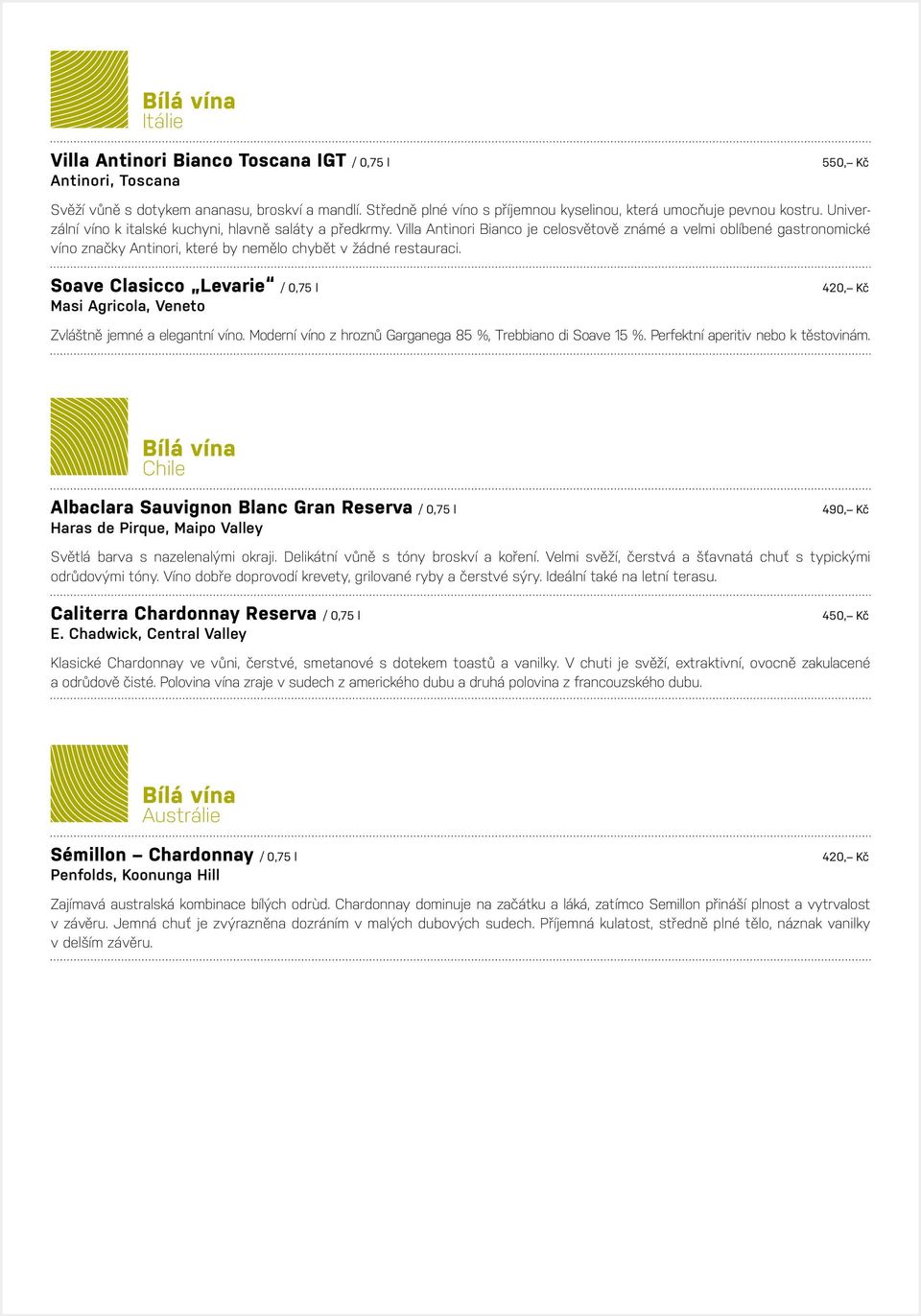 Soave Clasicco Levarie / 0,75 l Masi Agricola, Veneto Zvláštně jemné a elegantní víno. Moderní víno z hroznů Garganega 85 %, Trebbiano di Soave 15 %. Perfektní aperitiv nebo k těstovinám.