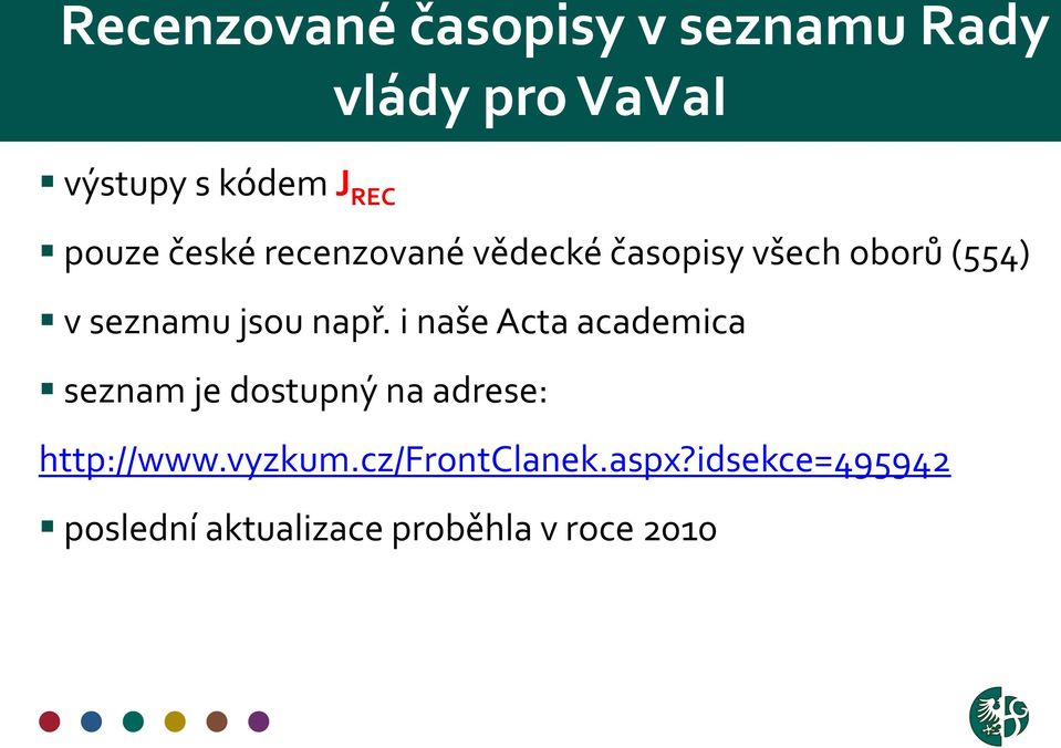 např. i naše Acta academica seznam je dostupný na adrese: http://www.