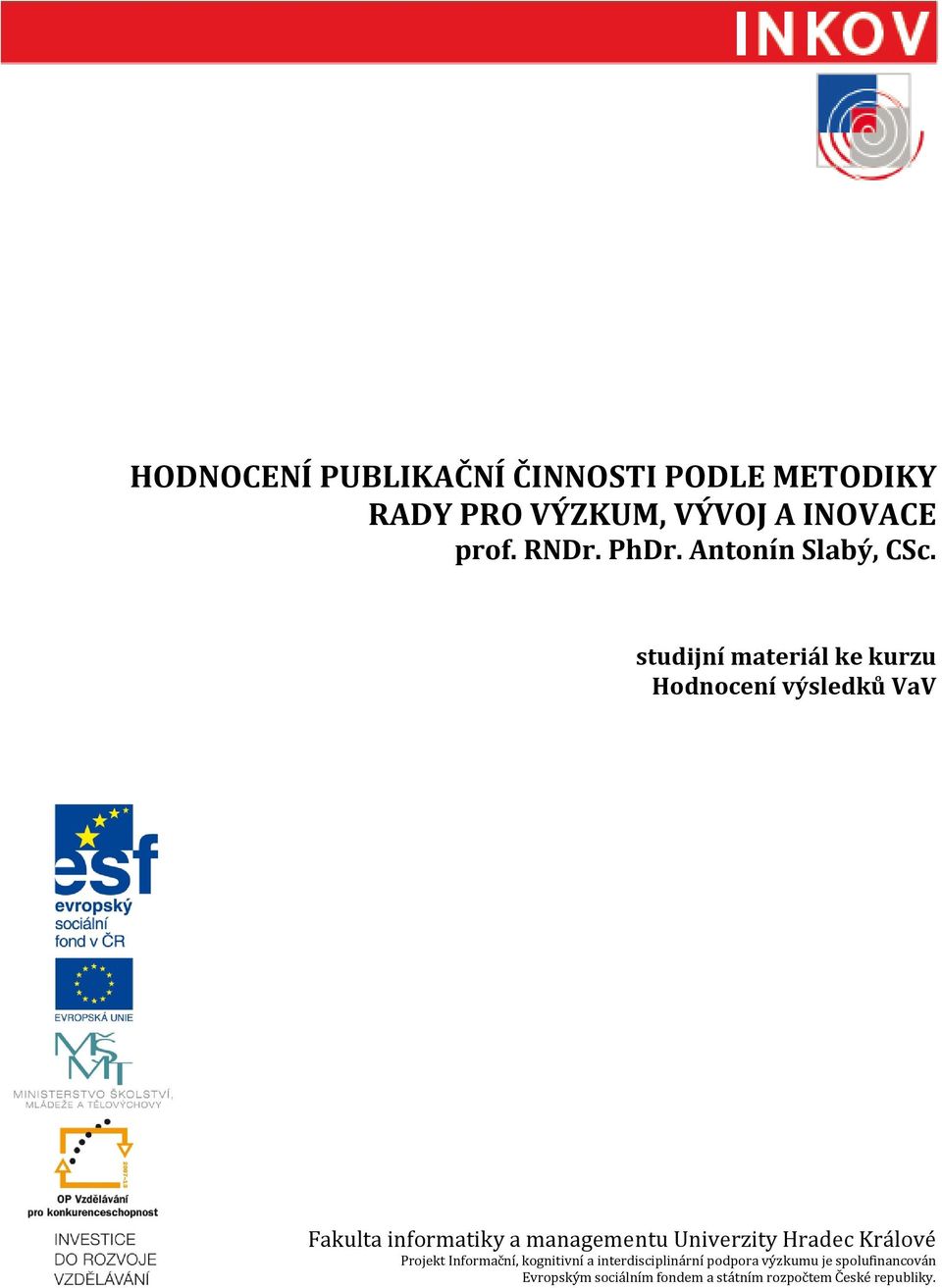 studijní materiál ke kurzu Hodnocení výsledků VaV Fakulta informatiky a managementu